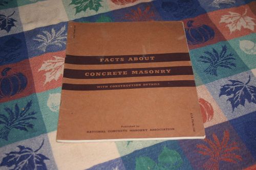 1939 FACTS ABOUT CONCRETE MASONRY WITH CONSTRUCTION DETAILS BOOKLET