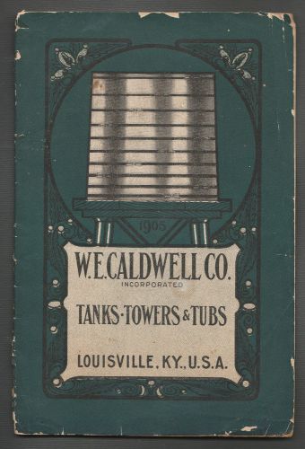 Caldwell Tanks Towers Tubs 1905 Catalog  W E Caldwell Co Louisville Ky 36 pages