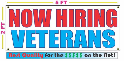 NOW HIRING VETERANS Banner Sign NEW Larger Size Best Quality for The $$$