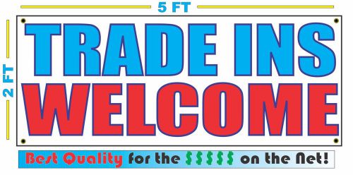 TRADE INS WELCOME Banner Sign NEW XXL Size Best Quality for the $$$ CAR LOT