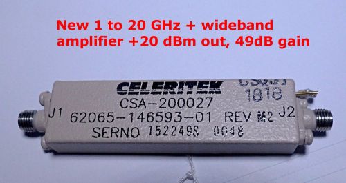 New 1 to 20 GHz  amplifier. 49 dB gain, +20 dBm out  12 V. Tested, guaranteed.