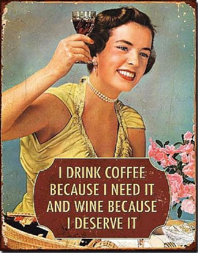 Tin Sign I Drink Coffee Because I Need It and Wine Because I Deserve It