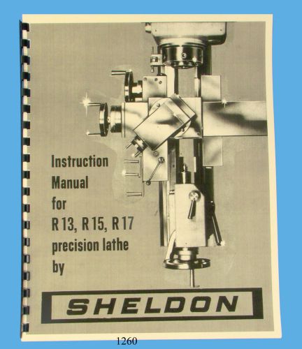 Sheldon R13, R15, &amp; R17 Precision Lathes  Instruction Manual  *1260