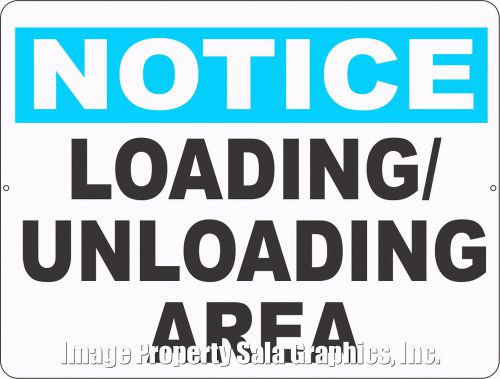 Notice loading unloading area sign. 9x12. keep load &amp; unload zones free &amp; clear for sale