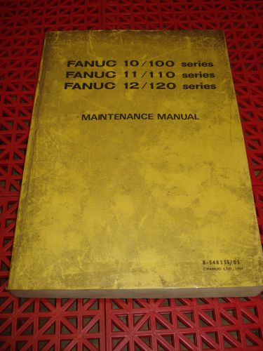 Fanuc series 10/100 11/110 12/120 maintenance manual b-54815e/05 for sale