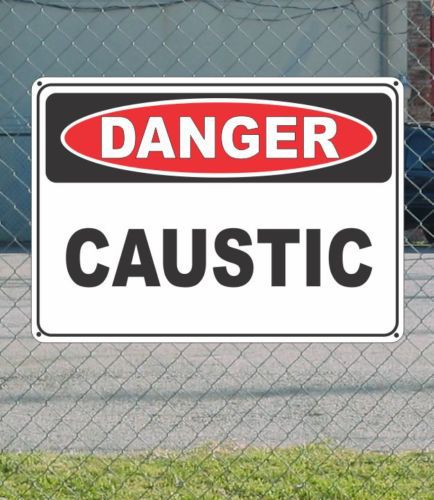 DANGER Caustic - OSHA Safety SIGN 10&#034; x 14&#034;