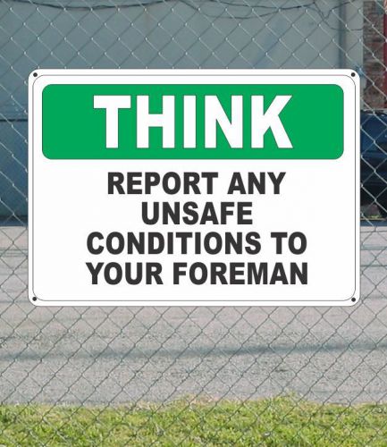 Think report any unsafe conditions to your foreman - osha sign 10&#034; x 14&#034; for sale