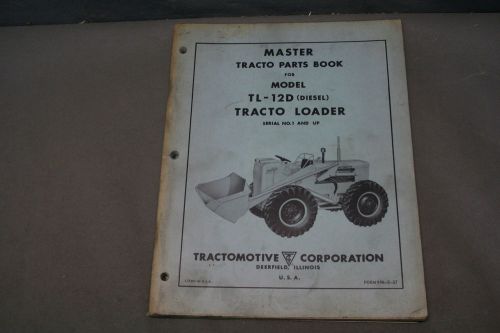 Tractomotive Model TL-12D (Diesel) Tracto Loader Master Parts Book  Manual