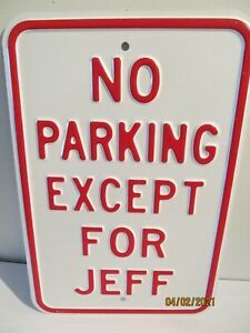 &#034;No Parking Except For Jeff&#034; Sign White Red Embossed Letters 18&#034; x 12&#034;