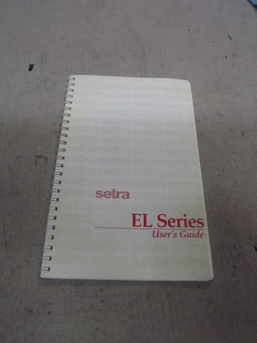 Setra EL Series Scale User&#039;s Guide EL-200S, EL-410S. EL-2000S, EL-4100S, EL-410D