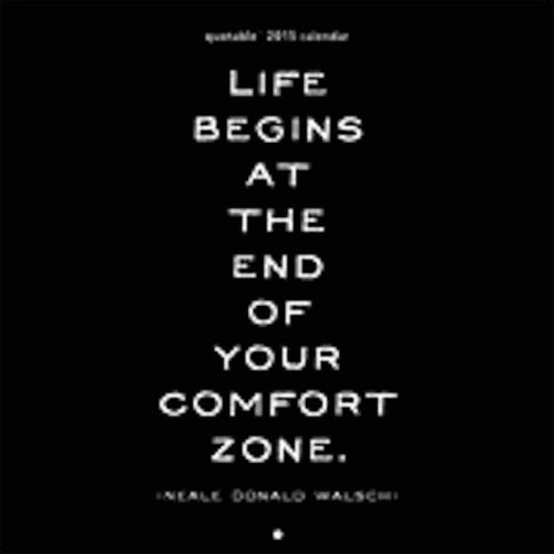 Quotable 2015 Calendar - &#034;Life Begins At The End Of Your Comfort Zone&#034;