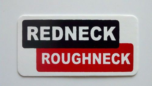 3 - Redneck Roughneck / Roughneck Hard Hat Oil Field Tool Box Helmet Sticker