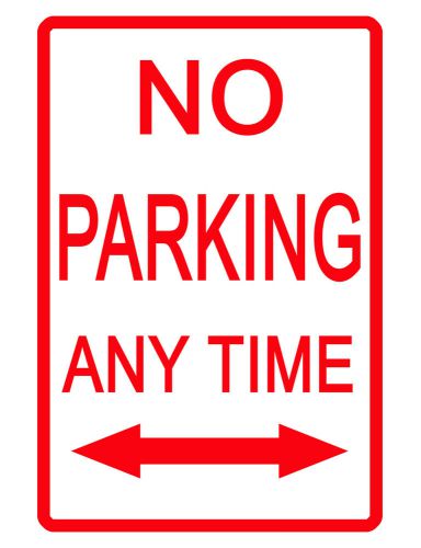 NO PARKING ANY TIME Sign.Durable Aluminum.NO RUST Security Sign.HiGloss
