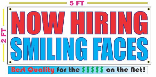 NOW HIRING SMILING FACES Banner Sign NEW Larger Size Best Quality for The $$$