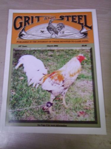 GRIT AND STEEL Gamecock Gamefowl Magazine - Out Of Print - RARE! March 2006