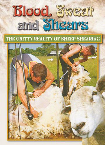 DVD - Blood, Sweat and Shears: The Gritty Reality of Sheep Shearing