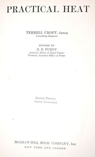 PRACTICAL HEAT Book pt. I &amp; II  by Croft &amp; Purdy 1939 2nd ed 4 heating theory
