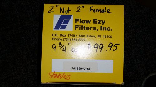 FLOW EZY FILTER PASS50-2-60 2&#034; nut 2&#034; female 9.75 OAL quantity