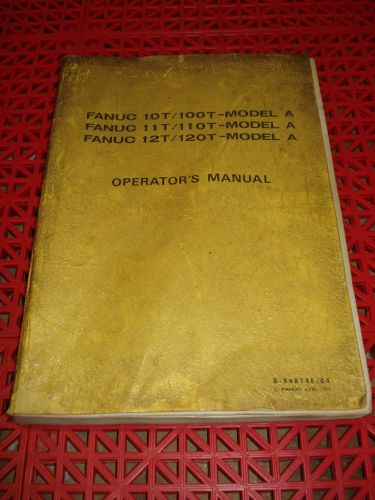 FANUC Series 10T/100T 11T/110T 12T/120T Model A Operators Manual B-54814E/04