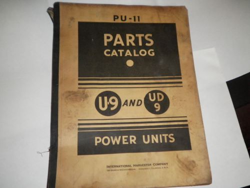 1 -Rare Used International Harvester PU-11 Parts Book for U-9 &amp; UD-9 Power Units