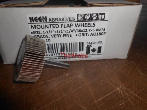 10 New Keen Abrasives 1 1/2&#034; X 1/2&#034; X 1/4&#034; 180 Grit Mounted Flap Wheels