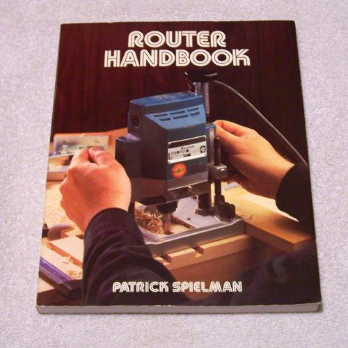 1983 Router Handbook by Patrick Spielman ~ Dovetailing Jigs Carving.....more