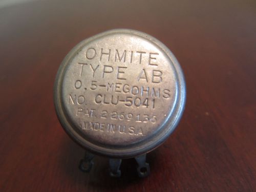 Ohmite Type AB  CLU-5041 0.5-MEGOHMS Potentiometer