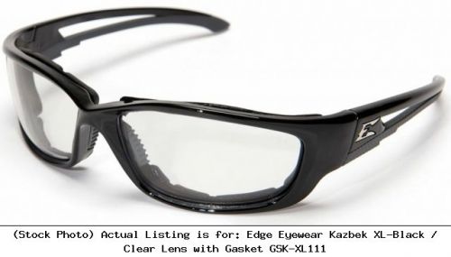 Edge eyewear kazbek xl-black / clear lens with gasket gsk-xl111 safety glasses for sale