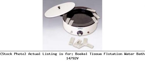 Boekel tissue flotation water bath 14792v constant temperature unit for sale