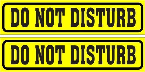 LOT OF 2 GLOSSY STICKERS, DO NOT DISTURB, FOR INDOOR OR OUTDOOR USE
