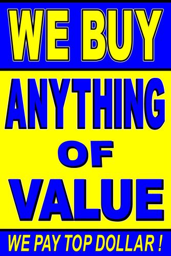 Poster Sign Advertising  24&#034;X36&#034; We Buy Anything of Value - Pawn Shop - Trade