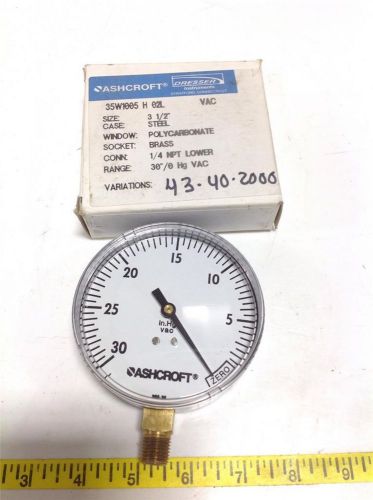 ASHCROFT 0-30 IN HG VAC PRESSURE GAUGE 35W1005 H 02L