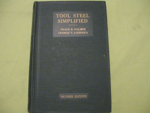 Vintage 1948 Tool Steel Simplified Book Revised Edition by Palmer &amp; Luerssen