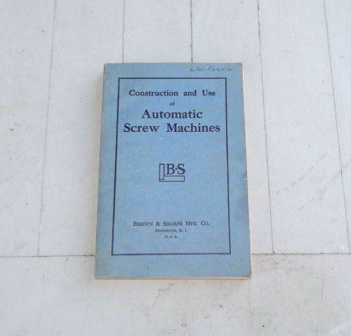 1938 / 1939 BROWN &amp; SHARPE CONSTRUCTION AND USE AUTOMATIC SCREW MACHINES BOOK