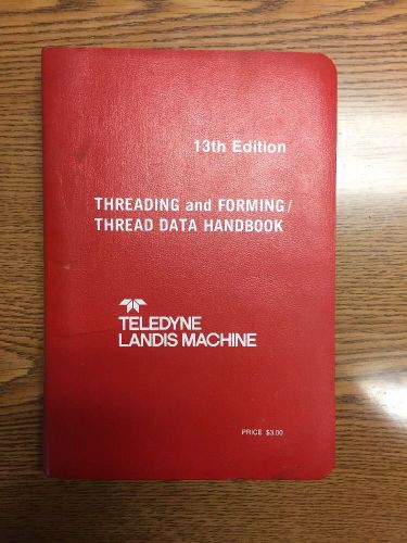 Landis Machine Threading And forming / Thread Data Handbook. 13th Edition 1975
