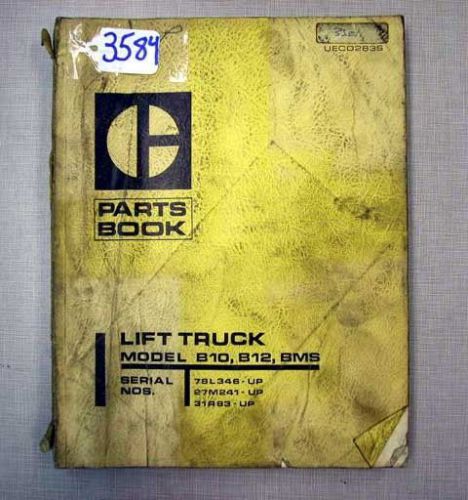 Caterpillar Parts Book; Model B10, B12, BMS Forklifts (Inv.3584)