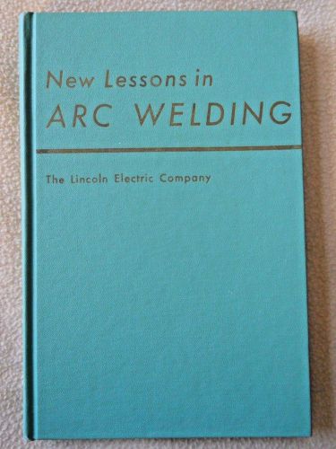 Vintage 1965 New Lessons in Arc Welding by The Lincoln Electric Co