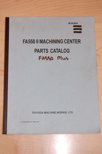 Toyoda Manual No. M-00564 FA550 II Machining Center Parts Catalog