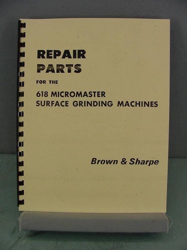 Brown &amp; Sharpe 618 Micromaster Grinder Repair Parts Manual