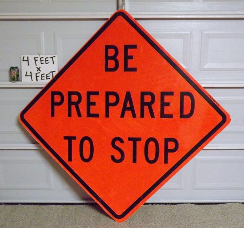 Be prepared to stop rd sign, heavy-duty corrugated plastic, 48&#034; x 48&#034; man cave! for sale