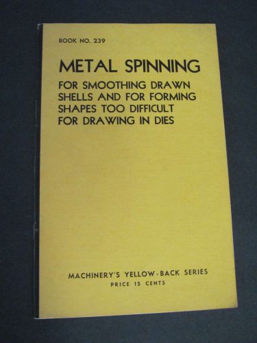 Metal Spinning 1935  Industrial Press Machinerys Yellow Back Series No 239