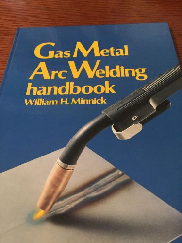 Gas Metal Arc Welding book. William H. Minnick. ISBN 1566376920.