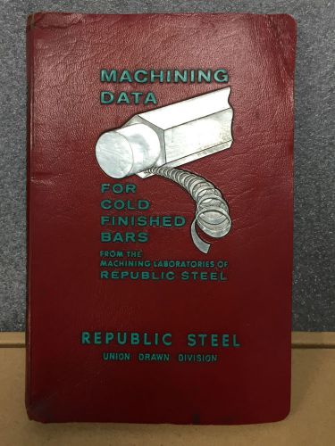 Machining data for cold finished bars - republic steel - spiral bound - 1964 for sale