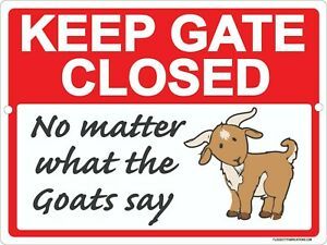 Keep Gate Closed No Matter What the Goats Say Sign 9&#034;x12&#034; Metal Outdoor Farm