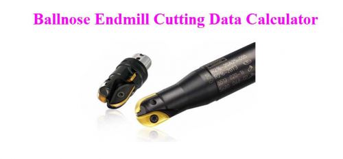 Metalworking Ballnose Endmills Cutting Data Calculator for Cutting Carbide Tools