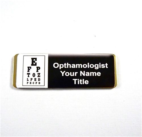 OPTHAMOLOGIST PERSONALIZED MAGNETIC ID NAME BADGE,NURSE,DR,MEDIC,CASINO,AIRLINES