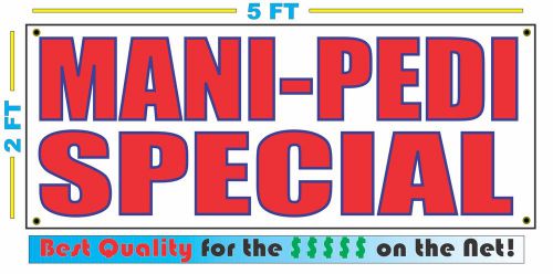 MANI PEDI SPECIAL Banner Sign NEW LARGER SIZE Best Quality for the $$$