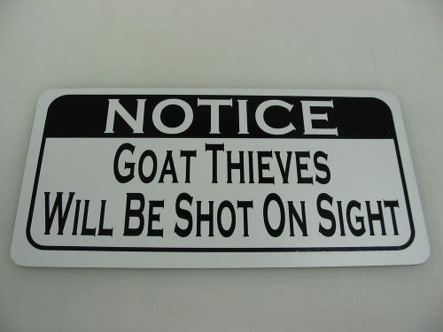 GOAT THIEVES WILL BE SHOT Sign 4 Texas Farm Ranch Barn Country Club Track