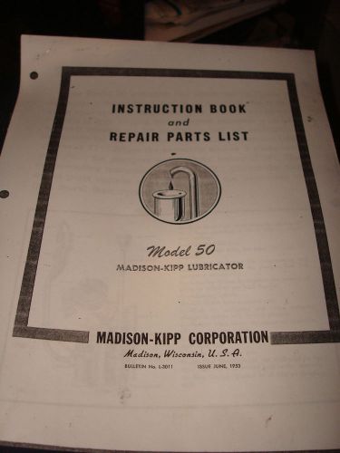 ANTIQUE HIT MISS ENGINE OILER INSTRUCTIONS MADISON KIPP MODEL 50 &amp; PARTS LIST