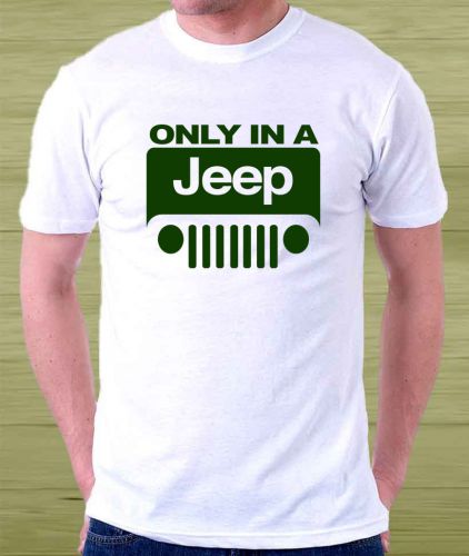 New !! Only In A Jeep Wrangler Classic Logo Men&#039;s White T Shirt Size S to 3XL